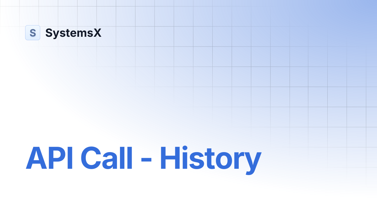 API Call - History | SystemsX