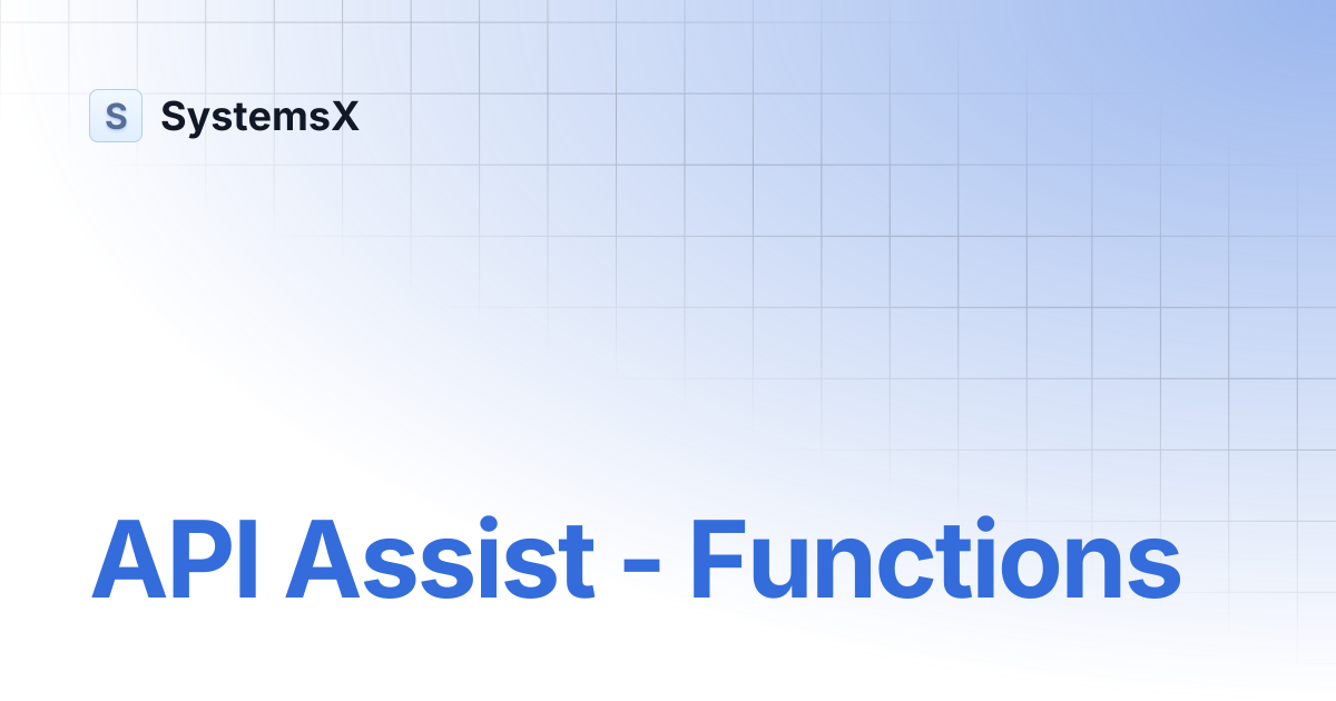 API Assist - Functions | SystemsX